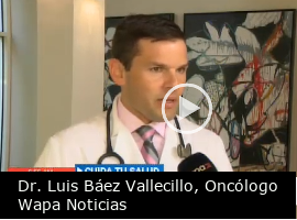 Dr.Luis Baez Vallecillo Oncologo Wapa Noticias